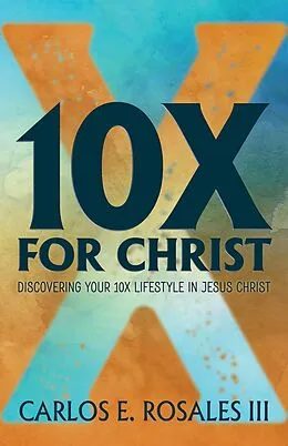 E-Book (epub) 10X For Christ von Carlos E. Rosales