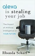 E-Book (epub) Alexa Is Stealing Your Job von Rhonda Scharf