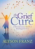 E-Book (epub) The Grief Cure von Alyson Franz