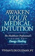 E-Book (epub) Awaken Your Medical Intuition von Vivian S. de Guzman