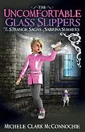E-Book (epub) The Uncomfortable Glass Slippers von Michele Clark McConnochie