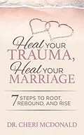 E-Book (epub) Heal Your Trauma, Heal Your Marriage von Cheri McDonald