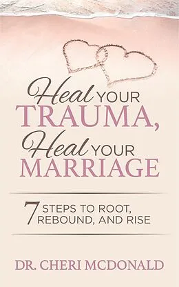 E-Book (epub) Heal Your Trauma, Heal Your Marriage von Cheri McDonald