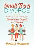 E-Book (epub) Small Town Divorce von Denise J. Anderson