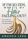 E-Book (epub) If I'm So Zen, Why is My Hair Falling Out? von Amanda Lera