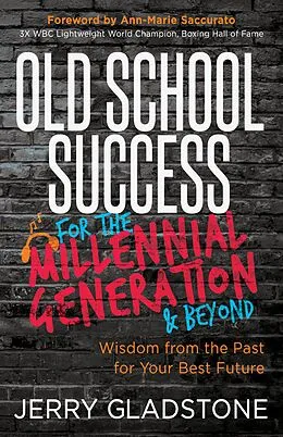 E-Book (epub) Old School Success for the Millennial Generation & Beyond von Jerry Gladstone