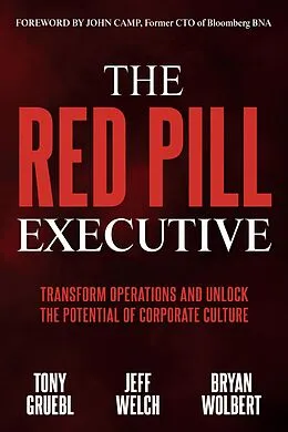 E-Book (epub) The Red Pill Executive von Tony Gruebl, Jeff Welch, Bryan Wolbert