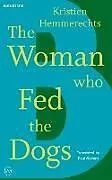 Kartonierter Einband The Woman Who Fed The Dogs von Hemmerechts Kristien