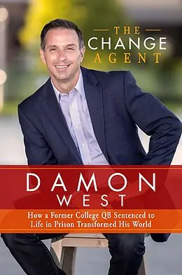 E-Book (epub) Change Agent: How a Former College QB Sentenced to Life in Prison Transformed His World von Damon West