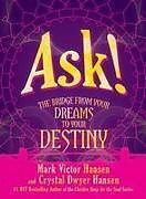Livre Relié Ask!: The Bridge from Your Dreams to Your Destiny de Mark Victor Hansen, Crystal Dwyer Hansen