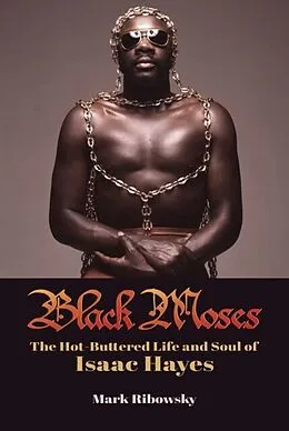 E-Book (epub) Black Moses: The Hot-Buttered Life and Soul of Isaac Hayes von Mark Ribowsky