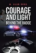E-Book (epub) Courage and Light Behind the Badge von W. Alan Orok