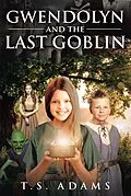 E-Book (epub) Gwendolyn and the Last Goblin von T. S. Adams