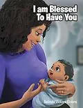 E-Book (epub) I Am Blessed To Have You von Belinda Vickers Givens