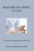 E-Book (epub) Restore My Spirit, O God von Jeffery J Horacek O. D.