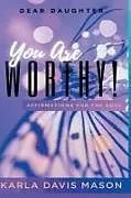 Fester Einband Dear Daughters, You Are Worthy! von Karla Davis Mason