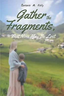 E-Book (epub) Gather the Fragments von Barbara M. Kelly