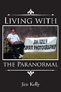 Kartonierter Einband Living with the Paranormal von Jim Kelly