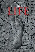 E-Book (epub) This Thing Called Life von Don Baunsgard