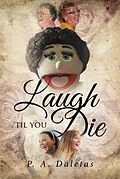 E-Book (epub) Laugh 'Til You Die von P. A. Daletas