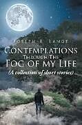 Couverture cartonnée Contemplations through the Fog of My Life de Joseph R. Lange