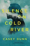 E-Book (epub) Silence on Cold River von Casey Dunn