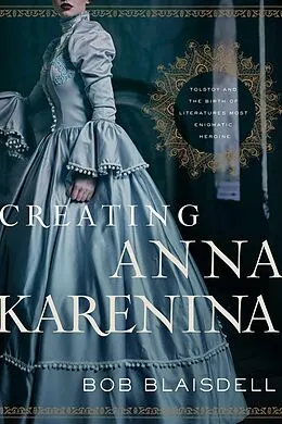 E-Book (epub) Creating Anna Karenina von Bob Blaisdell