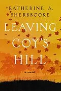 E-Book (epub) Leaving Coy's Hill von Katherine A. Sherbrooke