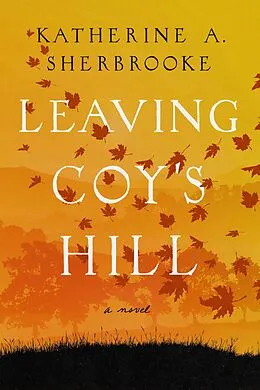 E-Book (epub) Leaving Coy's Hill von Katherine A. Sherbrooke