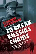 E-Book (epub) To Break Russia's Chains von Vladimir Alexandrov