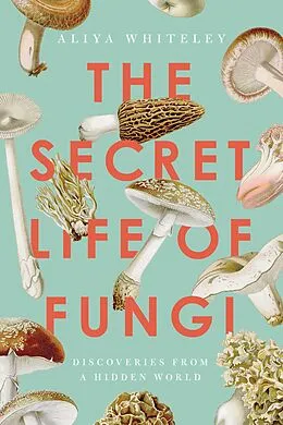 E-Book (epub) The Secret Life of Fungi von Aliya Whiteley