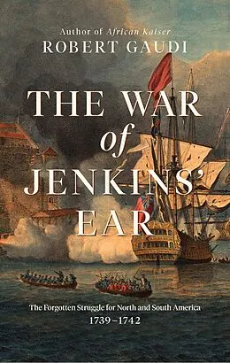 E-Book (epub) The War of Jenkins' Ear von Robert Gaudi
