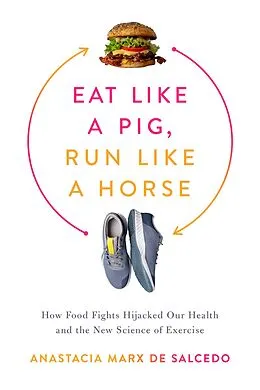 E-Book (epub) Eat Like a Pig, Run Like a Horse von Anastacia Marx De Salcedo