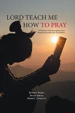 E-Book (epub) Lord Teach Me How to Pray von Rodney Perry, Diane Smith, Mark C. Overton