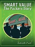E-Book (epub) Smart Values - The Packers Story von Gabrielle Pratt