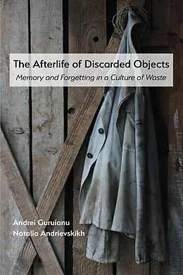 E-Book (epub) Afterlife of Discarded Objects, The von Andrei Guruianu, Natalia Andrievskikh