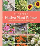 Couverture cartonnée The Texas Native Plant Primer de Lady Bird Johnson Wildflower Center, Andrea DeLong-Amaya