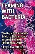 Fester Einband Teaming with Bacteria von Lowenfels Jeff