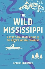 Kartonierter Einband The Wild Mississippi von Dean Klinkenberg