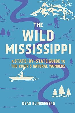 Kartonierter Einband The Wild Mississippi von Dean Klinkenberg