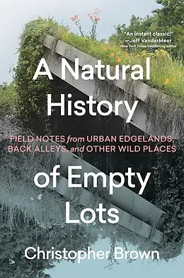 E-Book (epub) A Natural History of Empty Lots von Christopher Brown