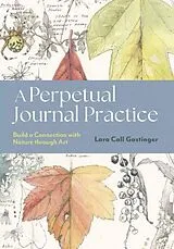 Kartonierter Einband A Perpetual Journal Practice von Lara Call Gastinger