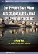 Kartonierter Einband Can Physics Save Miami (and Shanghai and Venice, by Lowering the Sea)? von Edward Wolf