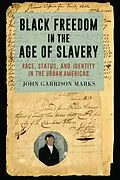 E-Book (pdf) Black Freedom in the Age of Slavery von John Garrison Marks
