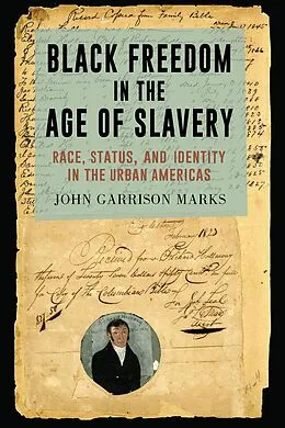 E-Book (pdf) Black Freedom in the Age of Slavery von John Garrison Marks