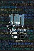 Fester Einband 101 African Americans Who Shaped South Carolina von 