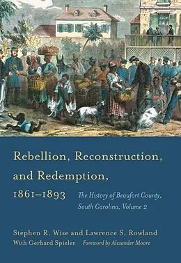E-Book (epub) Rebellion, Reconstruction, and Redemption, 1861-1893 von Stephen R. Wise, Lawrence S. Rowland