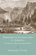 E-Book (epub) Rhetorical Landscapes in America von Gregory Clark