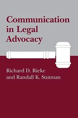 E-Book (epub) Communication in Legal Advocacy von Richard D. Rieke, Randall K. Stutman