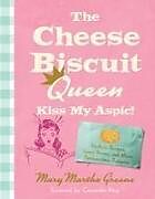 Couverture cartonnée The Cheese Biscuit Queen, Kiss My Aspic! de Mary Martha Greene